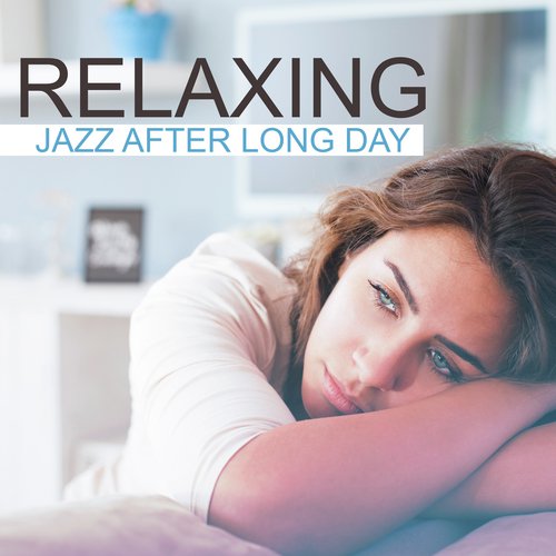 Relaxing Jazz After Long Day (Instrumental & Smooth Songs)