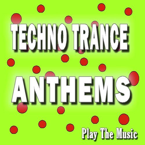Techno Trance Anthems Play the Music, Vol. 9