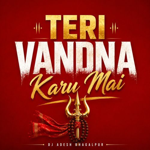 Teri Vandna Karu Mai