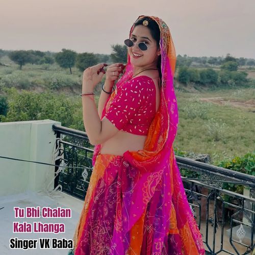 Tu Bhi Chalan Kala Lhanga