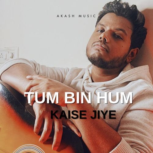 Tum Bin Hum Kaise Jiye