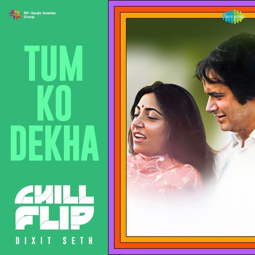 Tum Ko Dekha Chill Flip