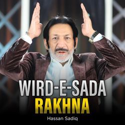 Wird-E-Sada Rakhna by Hassan Sadiq