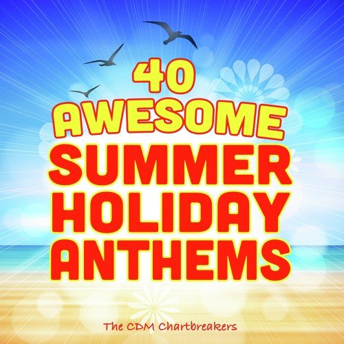 40 Awesome Summer Holiday Anthems