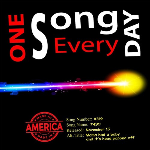 7430 Moma Had A Baby And It's Head Popped Off (One Song Every Day