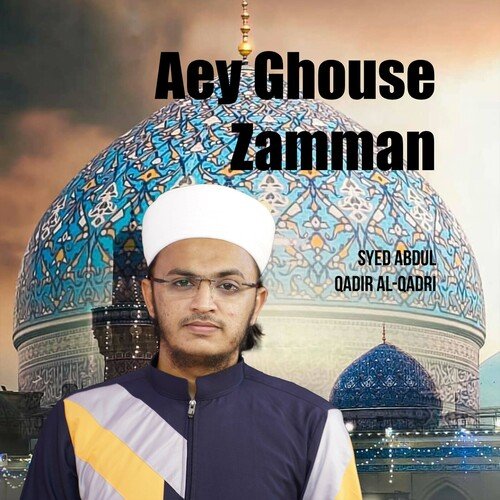 Aey Ghause Zamaan