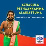 Azhagula Pethaakkamma Alaikattuma