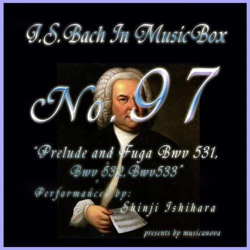 Bach In Musical Box 97 / Prelude And Fuga Bwv 531-533