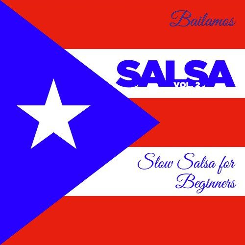 Bailamos Salsa, Vol. 2: Slow Salsa for Beginners with Celia Cruz, Eddie Palmieri, And More
