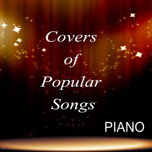 Covers of Popular Songs - Piano