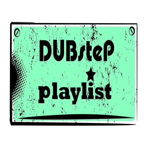 Dubstep Playlist (Essential Dub Step Anthems)