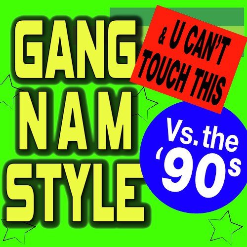 Gangnam Style &amp; U Can&#039;t Touch This vs. The 90s_poster_image