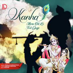 Kanha Mere Dil Ko Tod Gaye-QQA8QDMBAXw