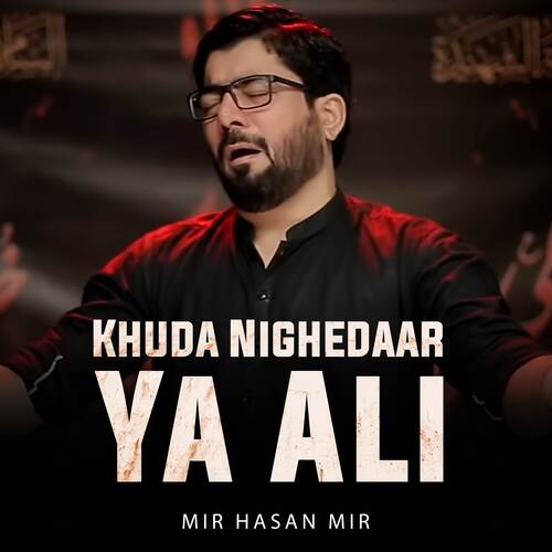 Khuda Nighedaar Ya Ali