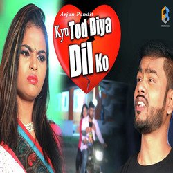 Kyo Tod Diya Dil Ko-Mzwobj1aU2M