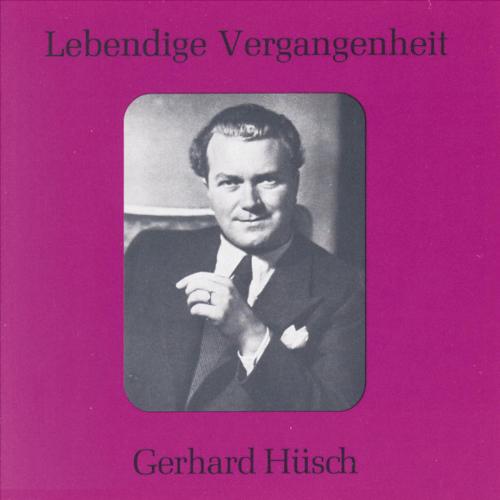 Lebendige Vergangenheit - Gerhard Hüsch