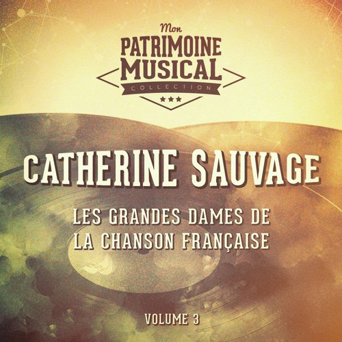 Les grandes dames de la chanson française : Catherine Sauvage, Vol. 3 (En public au Théâtre de la Gaîté Montparnasse)
