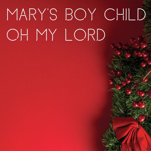 Mary's Boy Child / Oh My Lord_poster_image