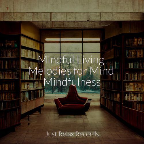 Mindful Living Melodies for Mind Mindfulness