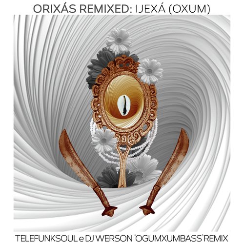 Orixás Remixed: Ijexá (Oxum) (Telefunksoul &amp; DJ Werson &#039;Ogumxumbass&#039; Remix)_poster_image