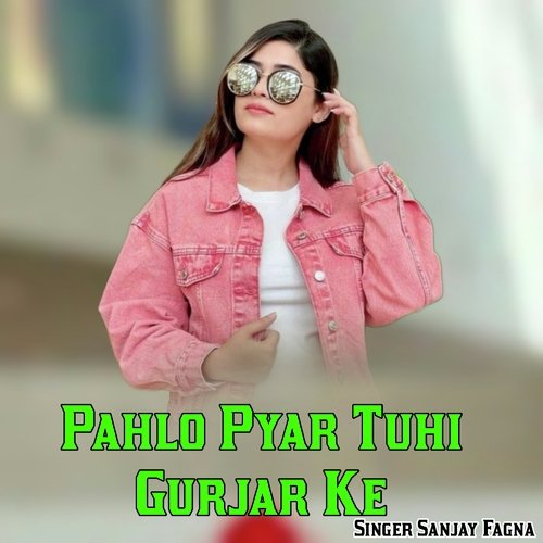 Pahlo Pyar Tuhi Gurjar Ke