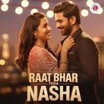 Raat Bhar Tera Nasha