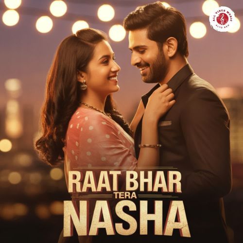 Raat Bhar Tera Nasha