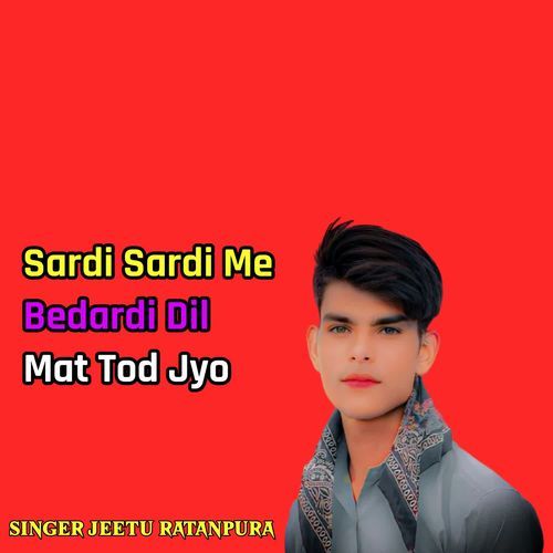 Sardi Sardi Me Bedardi Dil Mat Tod Jyo