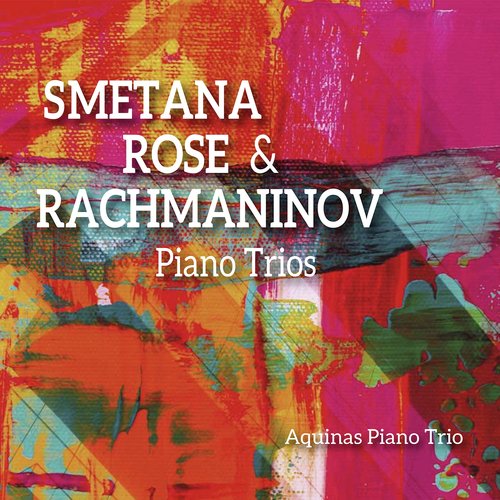 Smetana, Rose & Rachmaninoff: Piano Trios