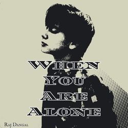 When You Are Alone-BAJbe0N8BgY