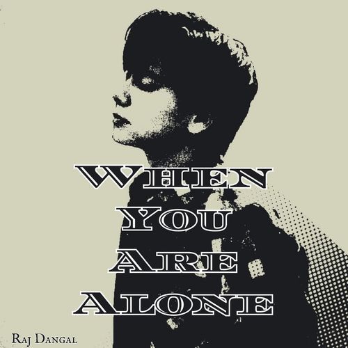 When You Are Alone