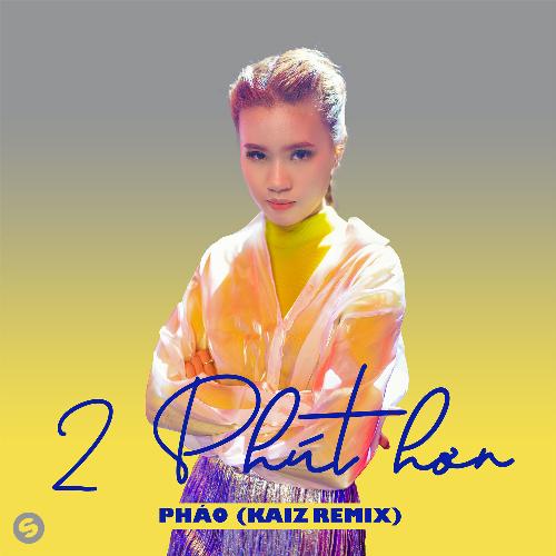 2 Phút Hơn (KAIZ Remix)