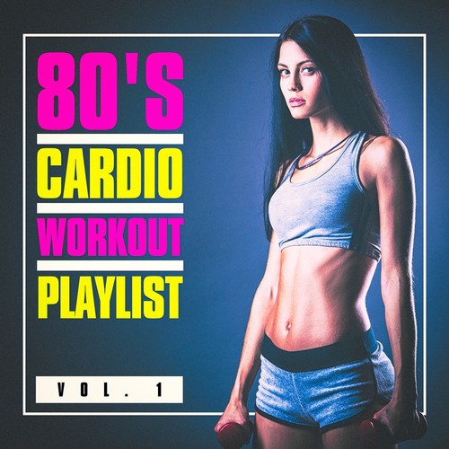 80s Cardio Workout Playlist Vol 1 Songs Download Free Online Songs Jiosaavn 