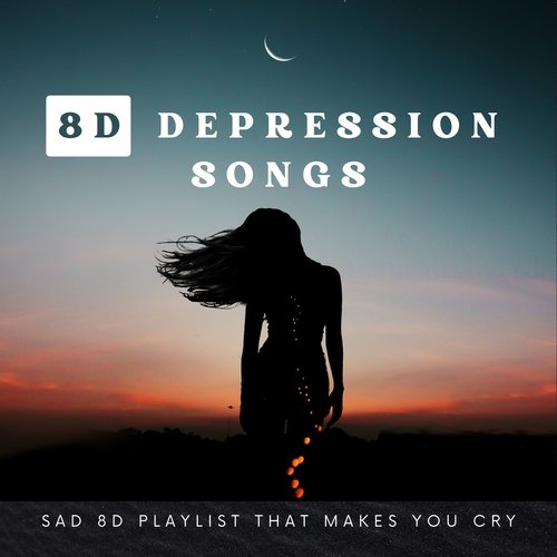 8D Depression Songs - Song Download From 8D Depression Songs - Sad 8D ...