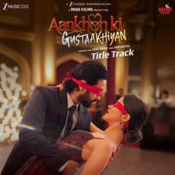Aankhon Ki Gustaakhiyan Title Track (From "Aankhon Ki Gustaakhiyan")