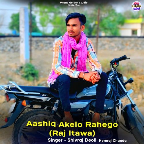 Aashiq Akelo Rahego (Raj Itawa)