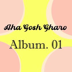 Aha Gosh Gharo Album 01