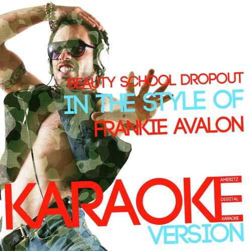 Beauty School Dropout (In the Style of Frankie Avalon) [Karaoke Version]