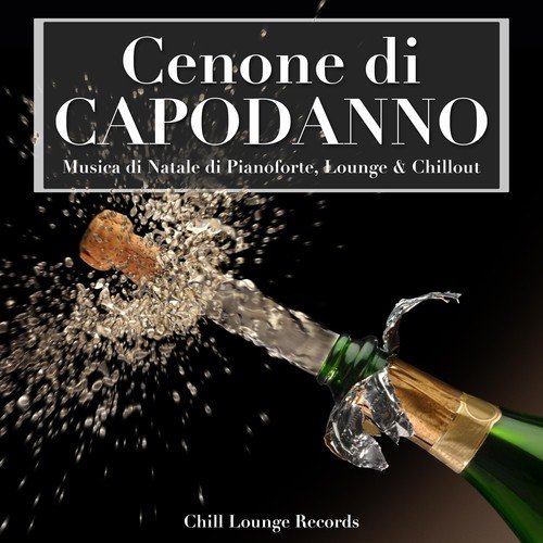 Cenone di Capodanno: Musica di Natale di Pianoforte e Musica Lounge Chillout di Fondo; La Miglior Colonna Sonora per la Fine dell'Anno