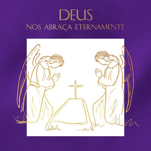 Deus nos abraça eternamente