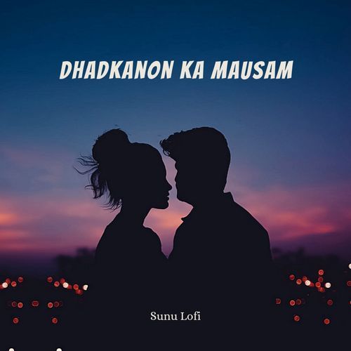 Dhadkanon Ka Mausam (Slowed & Reverb)