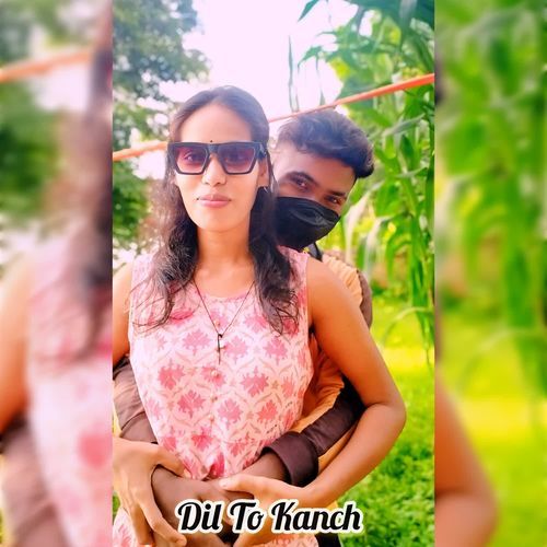 Dil To Kanch