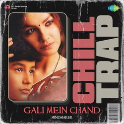 Gali Mein Chand - Chill Trap-NlwmciZ4fXo