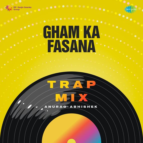 Gham Ka Fasana - Trap Mix