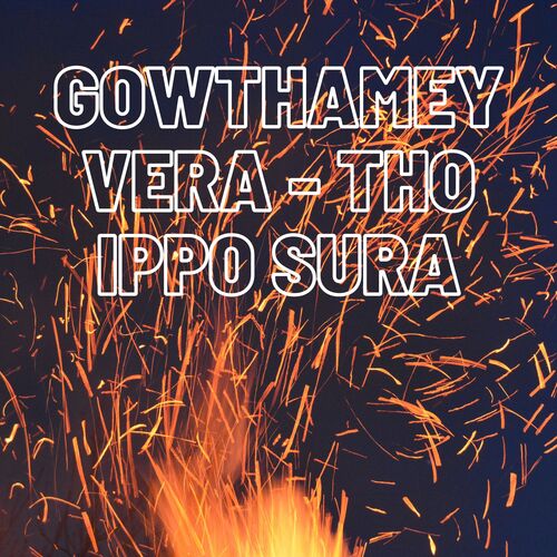 Gowthamey Vera - Tho Ippo Sura