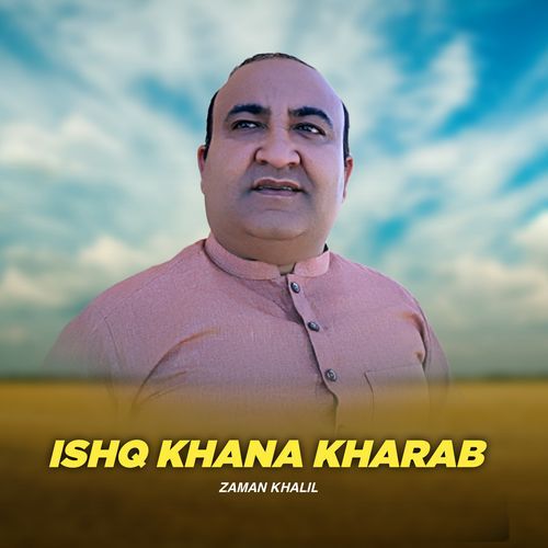 ISHQ Khana kharab - Zaman Khalil