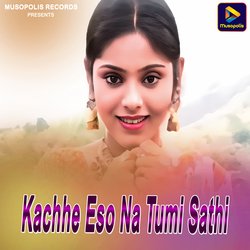 Kachhe Eso Na Tumi Sathi-CjEadhFiZ1A