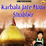 Karbala Jate Hain Shabbir (Islamic)