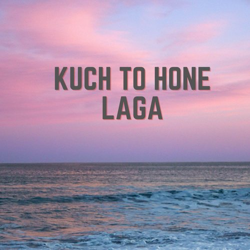 Kuch To Hone Laga