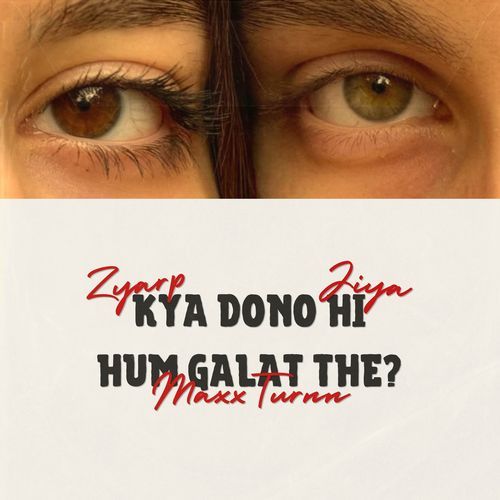 Kya dono hi hum galat the?